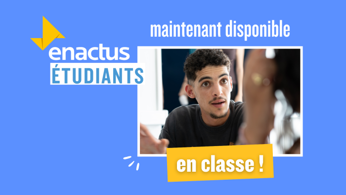Enactus Étudiants, maintenant disponible en classe !